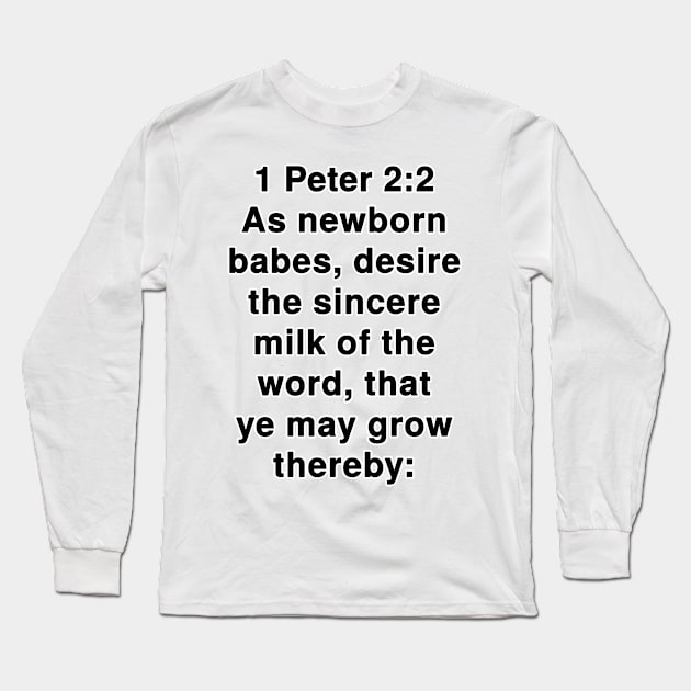 1 Peter 2:2  King James Version (KJV) Bible Verse Typography Long Sleeve T-Shirt by Holy Bible Verses